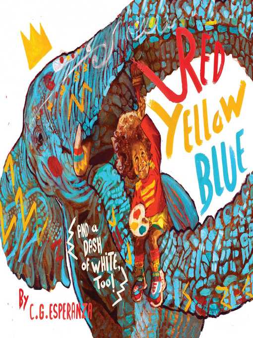 Title details for Red, Yellow, Blue (and a Dash of White, Too!) by Charles George Esperanza - Available